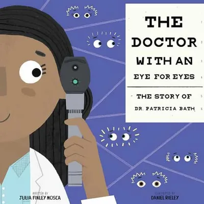 The Doctor with an Eye for Eyes: The Story of Dr. Patricia Bath cover