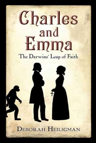 Charles and Emma: The Darwins’ Leap of Faith cover